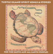 turtle island spirit songs and stories for the earth and all earth peoples